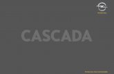 CasCada - Notice utilisation voiture · 2019-03-06 · La capote de l’Opel Cascada est disponible en trois couleurs différentes, toutes très séduisantes, qui se conjuguent parfaitement