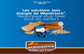 Les solutions bois énergie de Woodstock l’assurance d’un hiver … · 2019-05-14 · Dernières innovations en date, Woodstock® bois énergie a lancé 2 nouveaux produits 100
