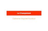 Le Changement Catherine Voynnet Fourboulvoynnetf.fr/wp-content/uploads/2013/06/changement.pdf · Le changement de l’équipe dirigeante, des leaders de l’organisation est un signal
