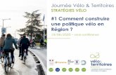 #1 Comment construire une politique vélo en Région · la collectivité, comporte des objectifs permettant de qualifier l’ambitionet détaille les volets et les actions pour les