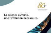 La science ouverte, une révolution nécessaire. - Les ......2019/11/18  · les logiciels) en plus des publications scientifiques, et envisager un large éventail de mesures d’impact,