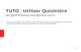 TUTO : Utiliser Quizinière · 2020-03-24 · 1 / 12 TUTO : Utiliser Quizinière (et geohistoires.wordpress.com) Pour cet exemple, nous allons ensemble faire toute la procédure des
