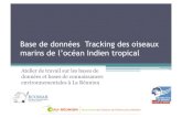 Base de données Tracking des oiseaux marins de …espe.univ-reunion.fr/fileadmin/Fichiers/OSU/formation...Base de données Tracking des oiseaux marins de l’océan Indien tropical