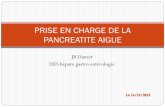 PRISE EN CHARGE DE LA PANCREATITE AIGUE€¦ · 2014-01-31 · La pancréatite aiguë (PA) se divise en 2 phases : 1- Initiale (1ère semaine ) => Sd. de réponse inflammatoire systémique(SIRS)