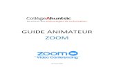 GUIDE ANIMATEUR ZOOM[1] - Collège Ahuntsic...3 Ce guide présente les fonctionnalités de base de ZOOM pour l’organisation de réunions en ligne. 1- Prérequis techniques • Une