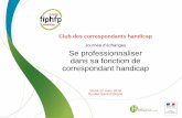 Club des correspondants handicap - Handi-Pactes Grand-Ouest › wp-content › uploads › ... · 2018-04-12 · Le catalogue des interventions du FIPHFP Le FIPHFP finance, au cas