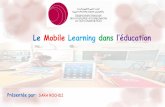 Le Mobile Learning dans l’éducationomafor.technoeducative.com/intervention-sara.pdf · formation professionnelle et le monde l’éducation. En effet d’un coté vous avez une