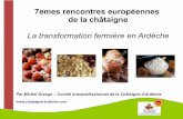 La transformation fermière en Ardèche...L A T R A N S F O R M A T I O N F E R M I E R E Atouts et contraintes de la transformation fermière… Atouts : Maîtrise de sa récolte