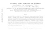 1 Efﬁcient Beam Training and Channel Estimation for ... · Compared to the conventional communication systems using microwave radio waves, mmWave band experiences high atmospheric