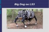 Big Dog ou LS3 - LeWebPédagogiquelewebpedagogique.com/dtrouillard/files/2014/09/... · Sommaire 1- Présentation invention 2- A quoi sert-il ? 3- Présentation société 4- Caractéristiques
