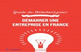 Démarrer une entreprise en France - AAGEC · Le Guide du Débutant pour Démarrer son Entreprise en France vous aidera à déterminer si vous avez les qualités nécessaires pour