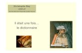 Il était une fois… le dictionnaire - Christophe Rey · 2017-09-26 · Vocabulaire, recueil de tous les mots d'une langue, rangés dans un certain ordre, et expliqués dans la même