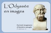 L’Odyssée en images · 2012-04-25 · en images Portrait imaginaire d’Homère aveugle IIe siècle ap. J.C. Les étapes du voyage . Calypso Les étapes du voyage d'Ulysse Lestry