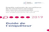 Guide de l’enquêteur...GUIDE DE L’ENQUÊTEUR 4 1. Contexte En France, les soignants font l’objet de recom-mandations vaccinales particulières qui visent d’une part à les