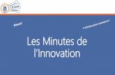 Les Minutes de l’Innovation · 2017-12-18 · Le concept des Minutes de l’Innovation 7 projets innovants inscrits pour pitcher lors des Minutes Un omité d’expets a péséletionné