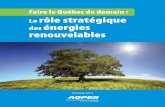 Faire le Québec de demain : Le rôle stratégique des ... · Les formes d’énergie renouvelable sont également diverses, allant de l’hydroélectricité à l’éolien, de la
