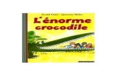 L’Énorme Crocodileekladata.com › 29I_71dirA-_p0nCCBKxCLvpnes › ENORME-CROCO...L’Énorme Crocodile – Roald Dahl CHAPITRE 1A Au milieu de la plus grande, la plus noire, la