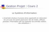 Le Système d’Informationcosy.univ-reims.fr › ~fnolot › Download › Cours › Gest-projet › Gestion … · Gestion Projet : Cours 2 Le Système d’Information «Ensemble