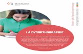 LA DYSORTHOGRAPHIE - La Ligue de l’Enseignement · 2020-02-12 · La dysorthographie phonologiquecorrespond à l’usage déficitaire de la procédure pho - no-graphémique (du