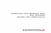 TomTom GO Mobile app for iPhonedownload.tomtom.com/open/manuals/GO_Mobile_app_for...5 Ce guide de référence vous donne toutes les informations dont vous pourrez avoir besoin sur