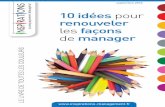 10 idées pour renouveler les façons de · PDF file 2017-06-13 · 10 idées pour renouveler les façons de manager septembre 2015. 2 23456789 ... on pense marketing, produits, organisation,