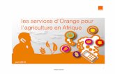 les services d’Orange pour l’agriculture en Afrique...des services de formation et d’information via mobile (hotline, sms conseils, collecte de données etc.) des services de
