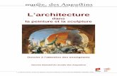 L’architecture - Musée des Augustins · L’architecture est un moyen d’expression dont les œuvres s’inscrivent dans un espace à trois dimensions incluant l’homme. Elle