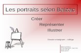 Les portraits selon Balzac...Les portraits selon Balzac Créer Représenter Illustrer Maison de Balzac 47 rue Raynouard - Paris XVIe 01 55 74 41 80 balzac.paris.fr Dossier enseignant