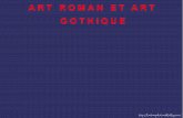 ART ROMAN ET ART GOTHIQUEekladata.com/Z6Jst-Sk_kZlqiWag53D3Hb0ZPc/13-ArtRomanGoth... · 2015-01-21 · L'ART ROMAN L'art roman est utilisé en architecture jusqu'au XIIème siècle.