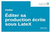 Atelier Éditer sa production écrite sous LateX · 2018-12-11 · 2 . 16/04/2015 - Atelier Latex . Sommaire . 1. Qu’est-ce que LateX . 2. Structure du document . 3. Packages, commandes