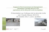 Présentation au Colloque de la sécurité civile par …...Support d’Environnement et Changement climatique Canada (ECCC) aux opérations de la Sécurité civile au Québec Présentation