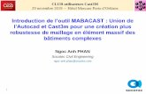 Introduction de l’outil MABACAST : Union de · Contextes 3 De nos jours, plusieurs modèles mécaniques / thermiques sont bien étudiés / développés dans le Cast3m ou dans les