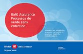 BMO Assurance Processus de vente sans entretien PVSE_ammended.… · 2017/01/01 . Un processus simplifié unique • Avec l'adhésion de votre agent général au programme de vente