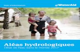 Aléas hydrologiques - WaterAid · 2017-11-01 · Les aléas hydrologiques ne menacent pas seulement les 663 millions de personnes privées d’accès à l’eau salubre. La sécurité