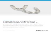 GUIDE FORMLABS : Impression 3D de gouttières orthodontiques … · GUIDE FORMLABS : Impression 3D de gouttières orthodontiques avec la Form 2 5 2.4 Créer une barre sur la gouttière