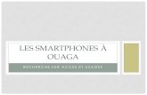 LES SMARTPHONES À OUAGA€¦ · •Entretien avec 3 officiels des operateurs •Questions au 2 secrétaires •Documenter les Smartphones et les « Apps » 4 . 3. ... Email, Facebook,