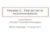 Hépatite C : Etat de l’art et recommandations · 2017-02-09 · Hépatite C : Etat de l’art et recommandations Lionel PIROTH CHU Dijon, Université de Bourgogne DESC Infectiologie