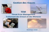 Threat Error Management Traitement des Erreurs et des Menaces · 2020-03-25 · Conrètement, il s’agit: • D’évaluer les menaces concernant une phase de vol: décollage, approche,
