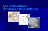 Les articulations Temporo-Mandibulaires · l'appareil manducateur d’accomplir un rôle très complexe dont dépendent certaines fonctions essentielles de la vie (mastication ,déglutition,