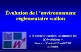Évolution de l ’environnement réglementaire wallonenvironnement.wallonie.be/exposes/250408/bequet.pdf · – cond générales – conditions sectorielles carrières (bruit, vibrations,
