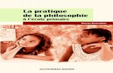 La pratique de la philosophie - OCCEad01/IMG/pdf/Pratique_de_la_philosophie...1. Philosopher au primaire Que vient faire la philosophie à l’école primaire ? Que ce soit sous un