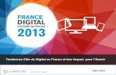 Tendances Clés du Digital en France et leur Impact pour l ... · 2013 DIGITAL FUTURE IN FOCUS – LE DIGITAL EN FRANCE Paysage Digital en France 17 Paysage Mobile en France 20 Comportement