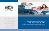 GUIDE DE NORMES MÉDIATION FAMILIALE€¦ · IDE DE NRMES DE RATIE EN MDIATIN AMILIALE ii 2016 iii La version révisée de 2016 du Guide de normes de pratique en médiation familiale