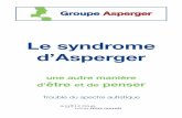 Le syndrome d’Asperger · 2015-12-12 · 2 Le Groupe Asperger Le Groupe Asperger représente les membres d’autisme suisse romande concernés par le syndrome d’Asperger et a
