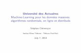 Université des Actuaires Machine-Learning pour les …...Machine-Learning pour les donn´ees massives: algorithmes randomis´es, en ligne et distribu´es St´ephan Cl´emen¸con Institut