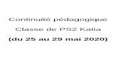 Continuité pédagogique Classe de PS2 Katiadata.over-blog-kiwi.com/1/48/84/60/20200520/ob_7a1103_ps... · 2020-05-20 · Classe de PS2 Katia (du 25 au 29 mai 2020) Bonjour les amis