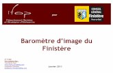Baromètre d’image du Finistère · Baromètre d’image du Finistère Janvier 2011 pour N°17460 Vos contacts Ifop : ... Dates de terrain Du 6 au 9 décembre 2010 Du 1er au 3 décembre