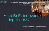 La BnF, innovante depuis 1537...2018/12/11  · La BnF, innovante depuis 1537 Congrès des professionels et professionnelles de l’information 12 novembre 2018 Actrices et acteurs