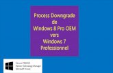 Process Downgrade de Windows 8 Pro OEM vers …...Maintenant, appelez le 0970019090 (service client) et expliquez que vous réalisez un downgrade de Windows 8 Pro vers Windows 7 Professionnel.
