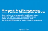 Smart In Progress — Faire Coopérative€¦ · sociale est aujourd’hui garanti par la transformation en 2017 de Smart en ... Le statut juridique de coopérative à finalité sociale